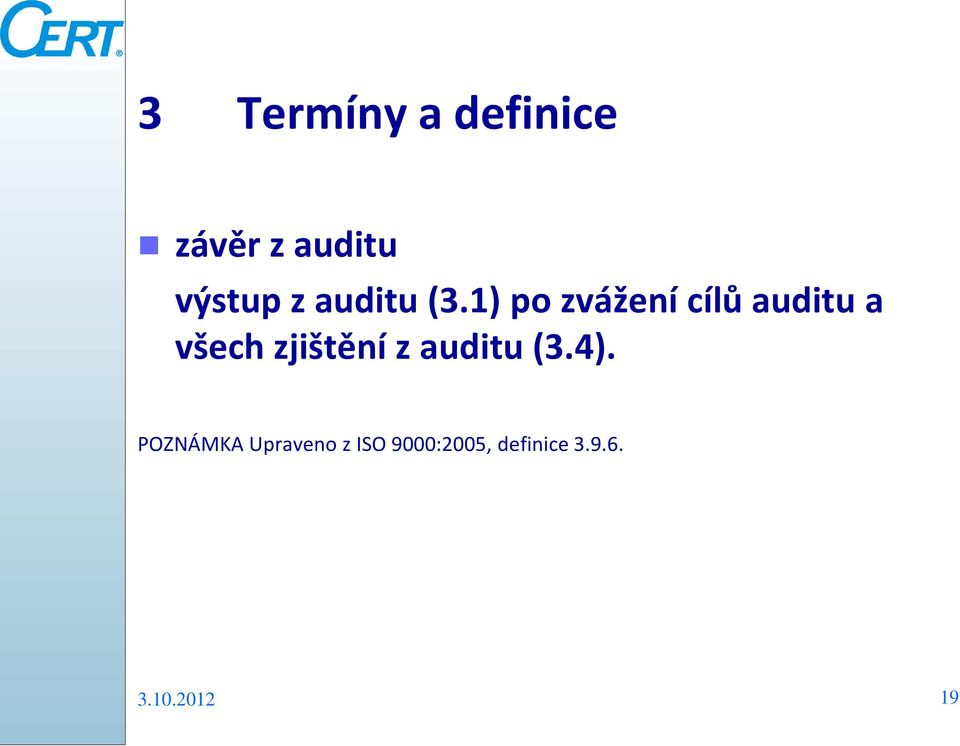 1) po zvážení cílů auditu a všech zjištění z