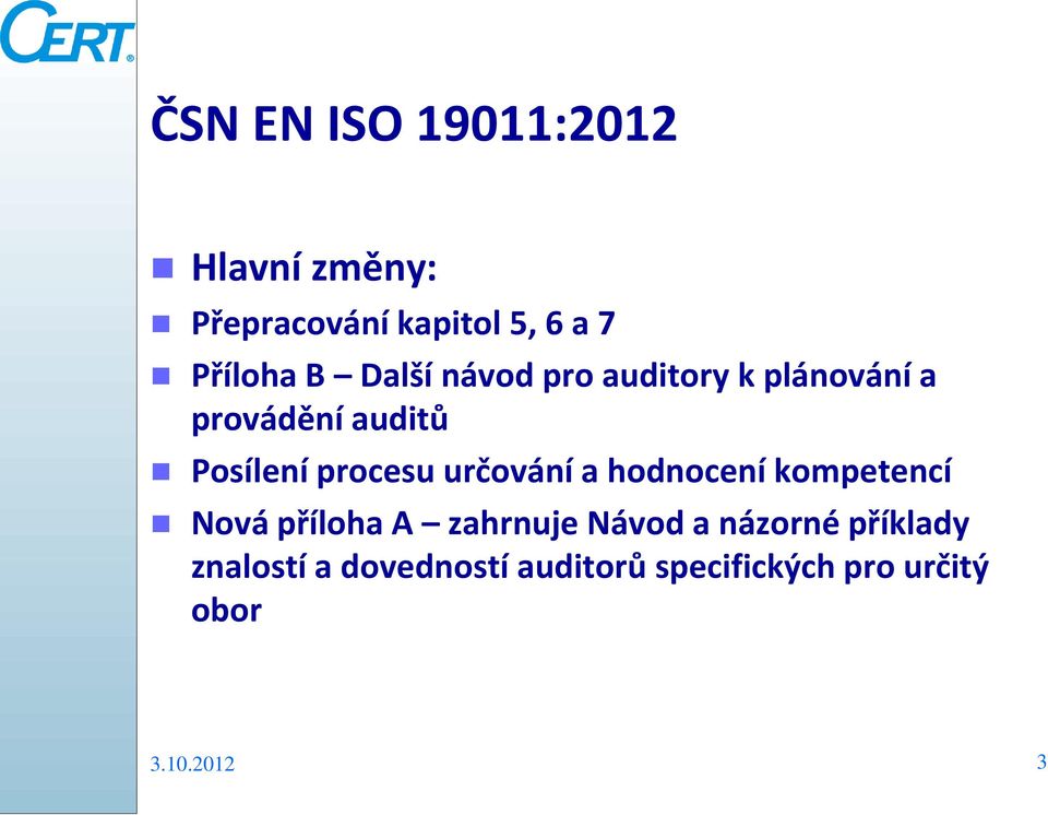 určování a hodnocení kompetencí Nová příloha A zahrnuje Návod a názorné