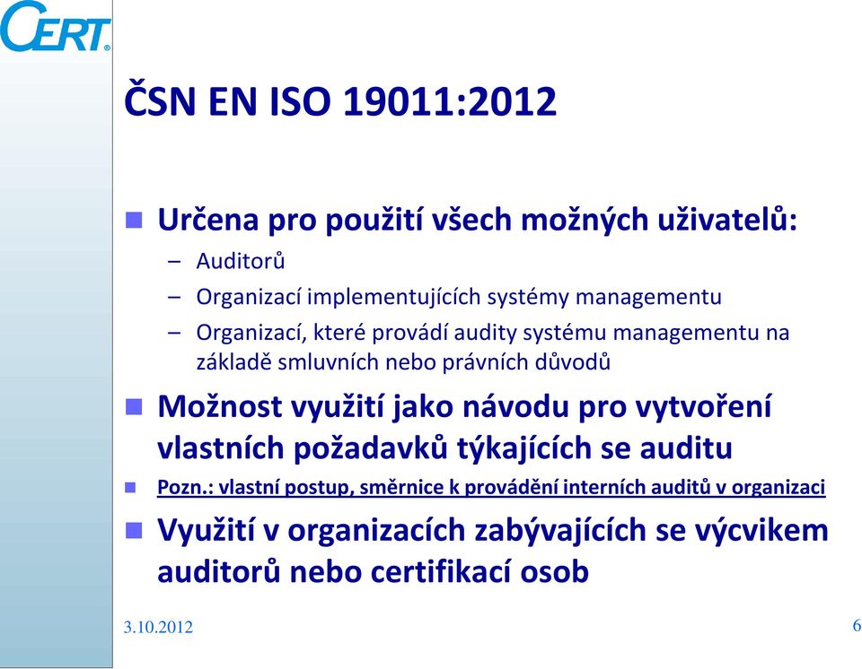 využití jako návodu pro vytvoření vlastních požadavků týkajících se auditu Pozn.