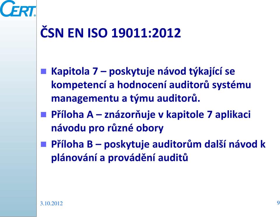 Příloha A znázorňuje v kapitole 7 aplikaci návodu pro různé obory