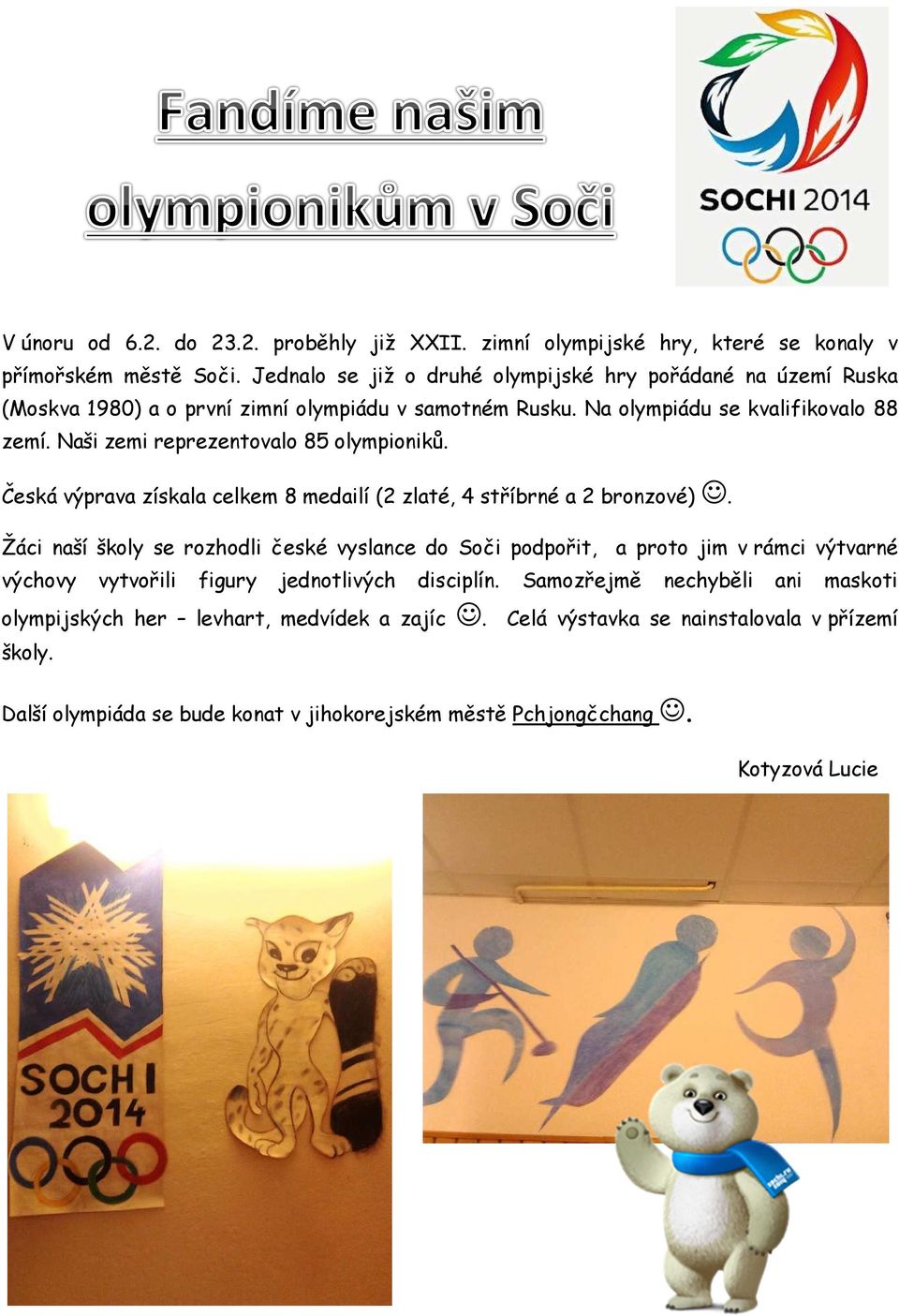 Naši zemi reprezentovalo 85 olympioniků. Česká výprava získala celkem 8 medailí (2 zlaté, 4 stříbrné a 2 bronzové).