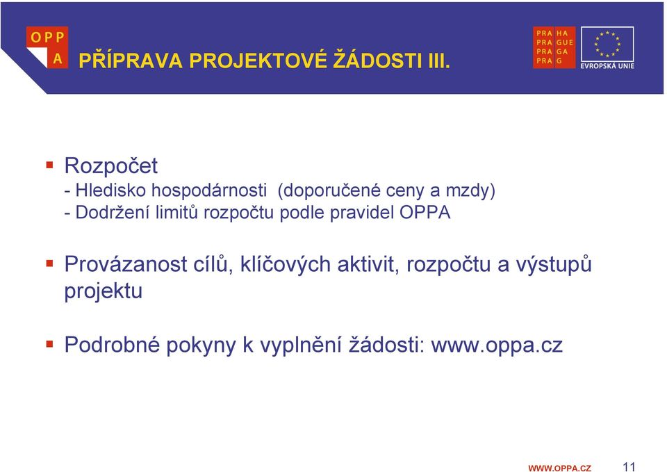 Dodržení limitů rozpočtu podle pravidel OPPA Provázanost cílů,