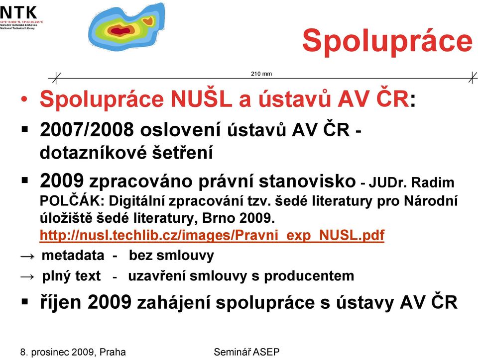 šedé literatury pro Národní úložiště šedé literatury, Brno 2009. http://nusl.techlib.