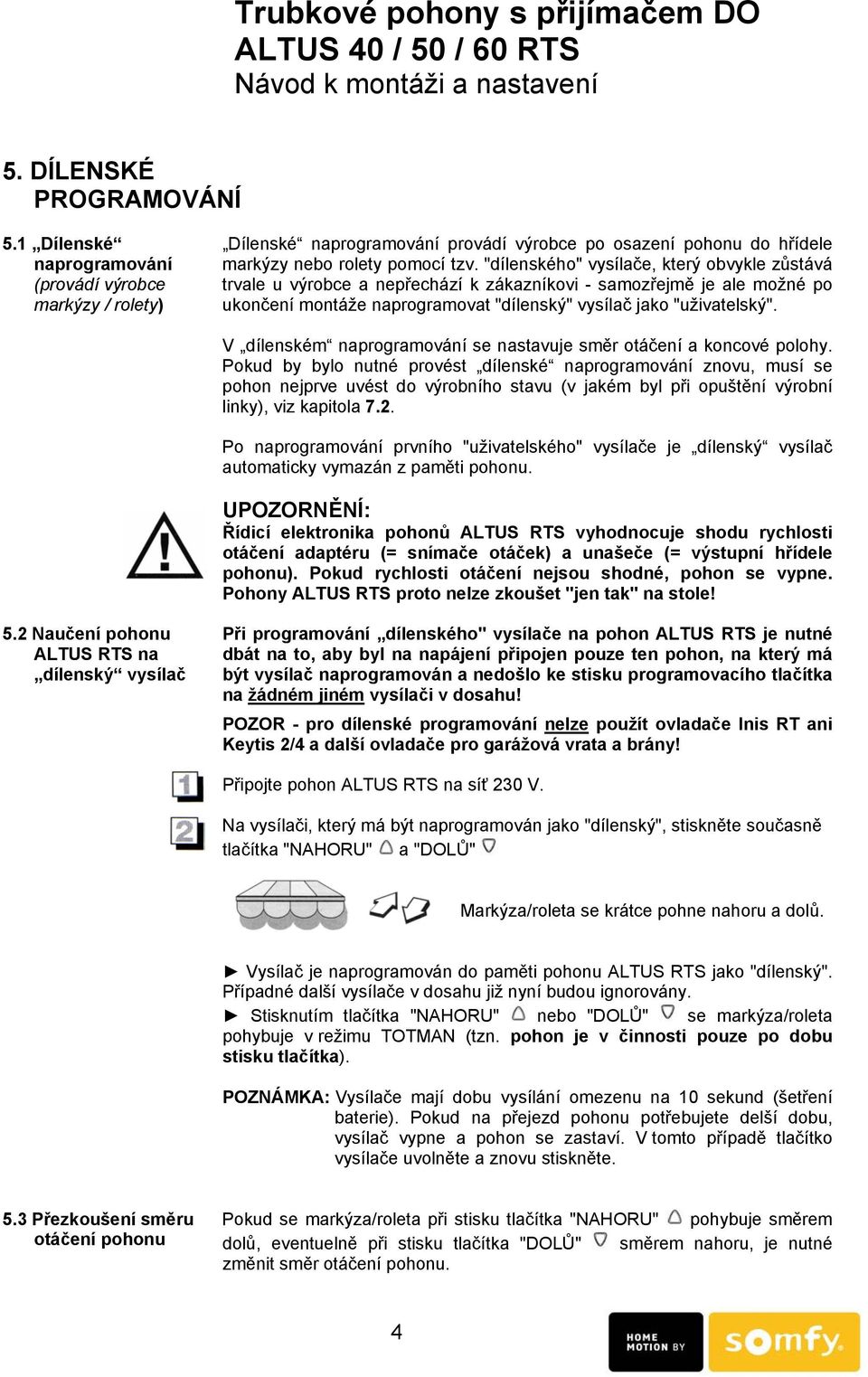 V dílenském naprogramování se nastavuje směr otáčení a koncové polohy.