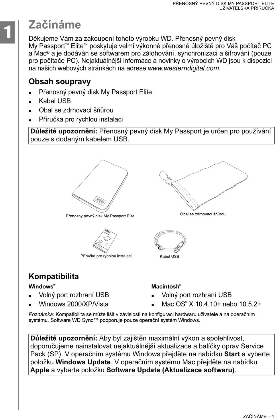 Nejaktuálnější informace a novinky o výrobcích WD jsou k dispozici na našich webových stránkách na adrese www.westerndigital.com.