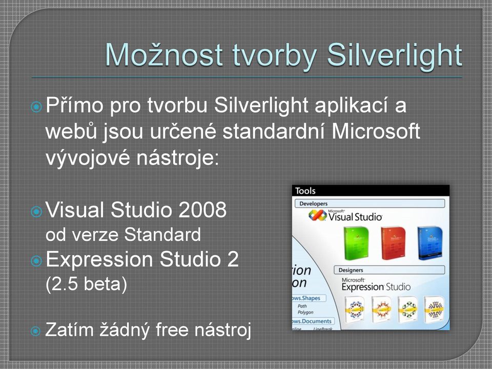 nástroje: Visual Studio 2008 od verze Standard