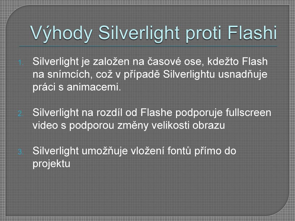 Silverlight na rozdíl od Flashe podporuje fullscreen video s