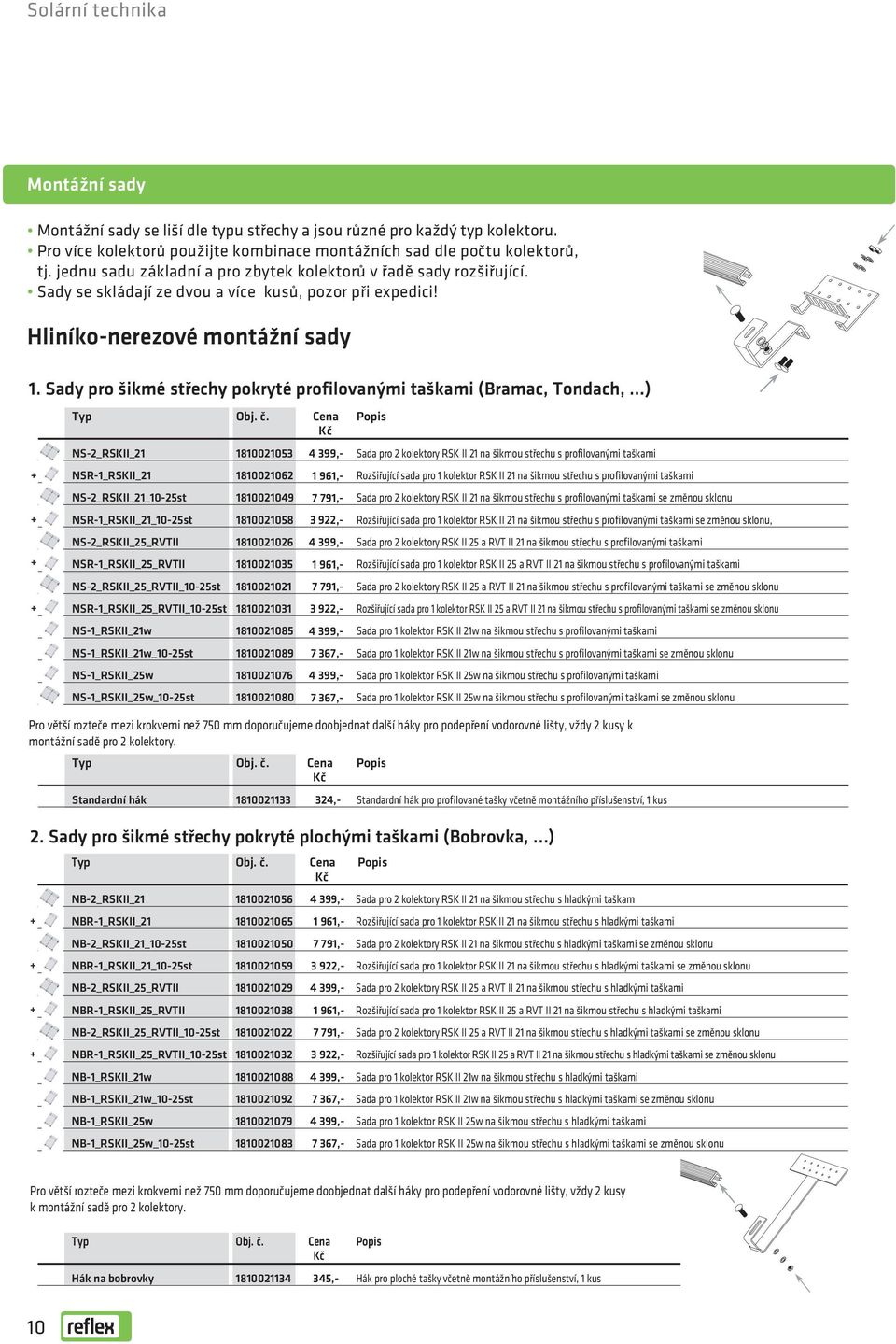 Sady pro šikmé střechy pokryté profilovanými taškami (Bramac, Tondach, ) 2. Sady pro šikmé střechy pokryté plochými taškami (Bobrovka,...) Typ Obj. č.