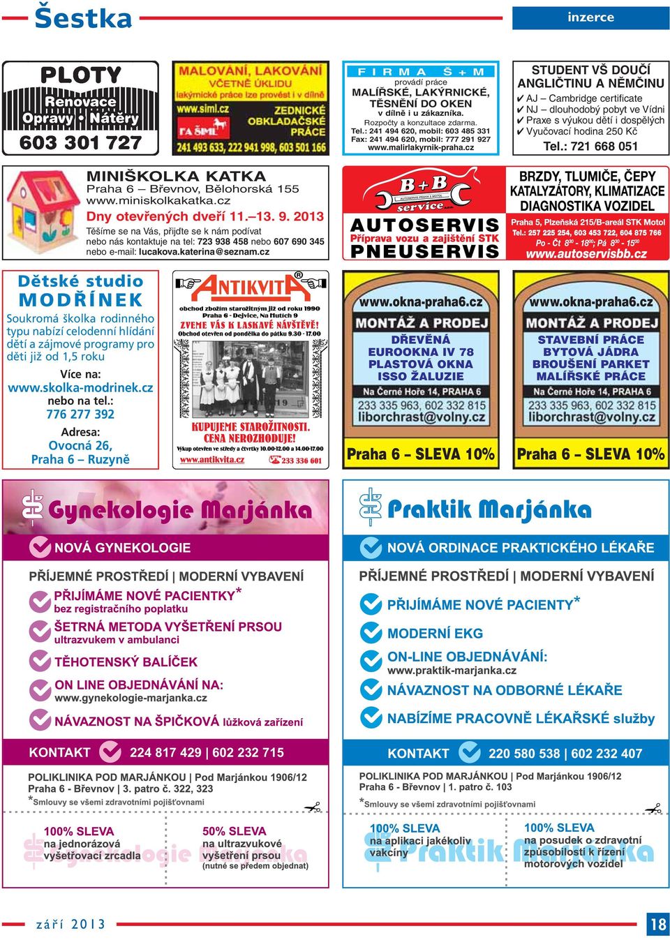 2013 Těšíme se na Vás, přijďte se k nám podívat nebo nás kontaktuje na tel: 723 938 458 nebo 607 690 345 nebo e-mail: lucakova.katerina@seznam.