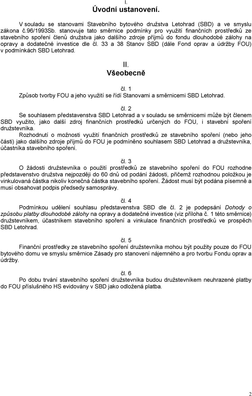 33 a 38 Stanov SBD (dále Fond oprav a údržby FOU) v podmínkách SBD Letohrad. II. Všeobecně čl.