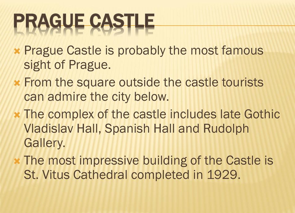 The complex of the castle includes late Gothic Vladislav Hall, Spanish Hall and