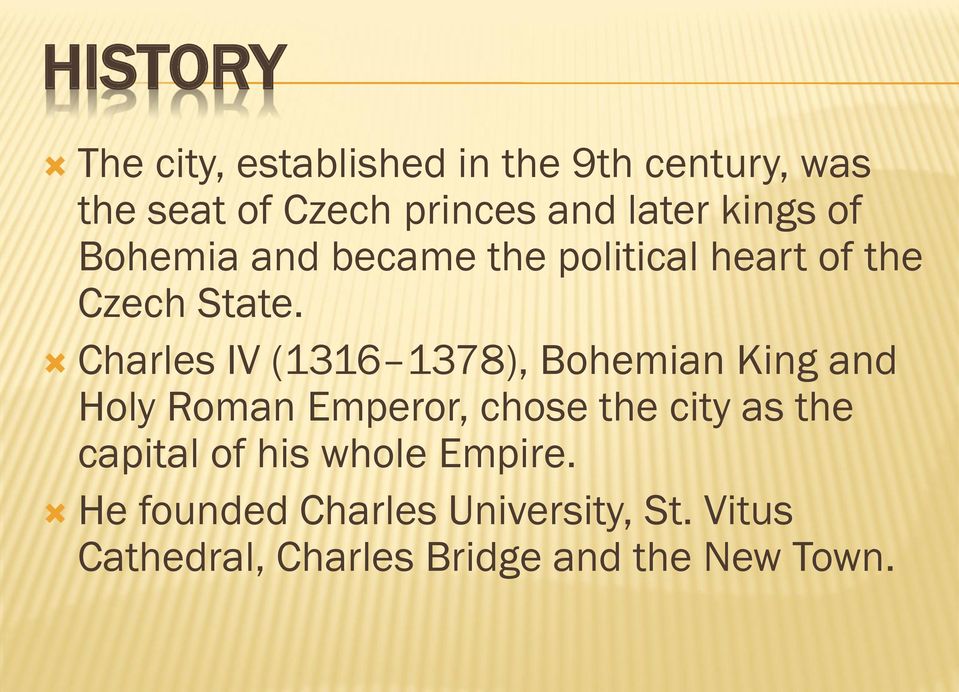 Charles IV (1316 1378), Bohemian King and Holy Roman Emperor, chose the city as the