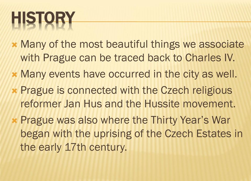 Prague is connected with the Czech religious reformer Jan Hus and the Hussite movement.