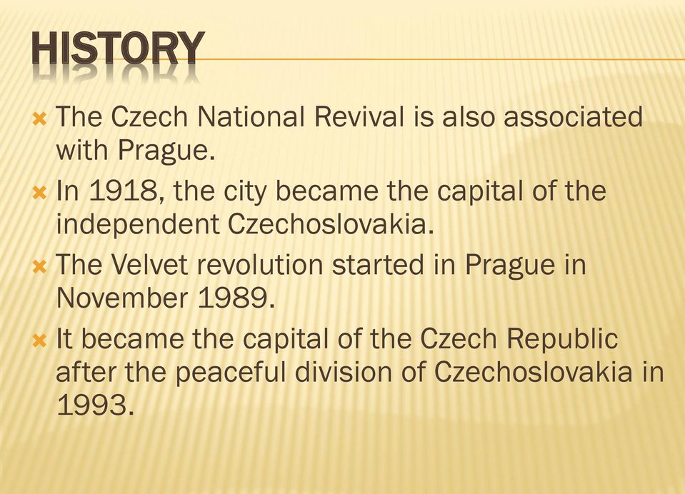 The Velvet revolution started in Prague in November 1989.