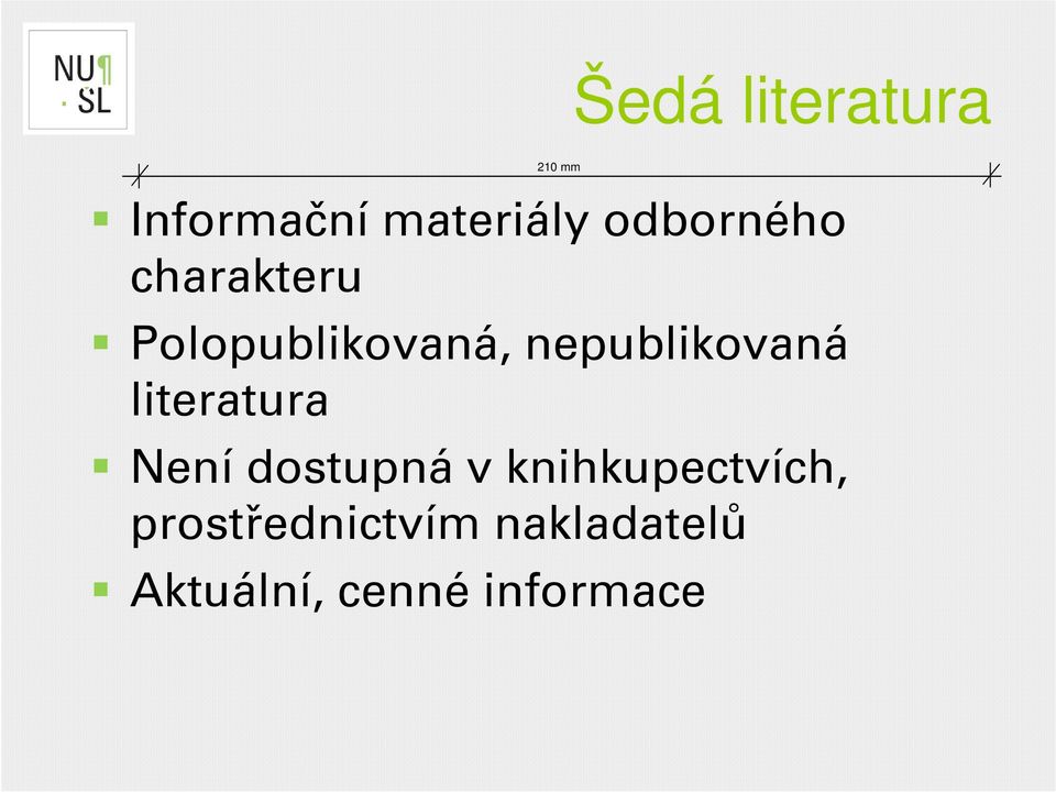 literatura Není dostupná v knihkupectvích,