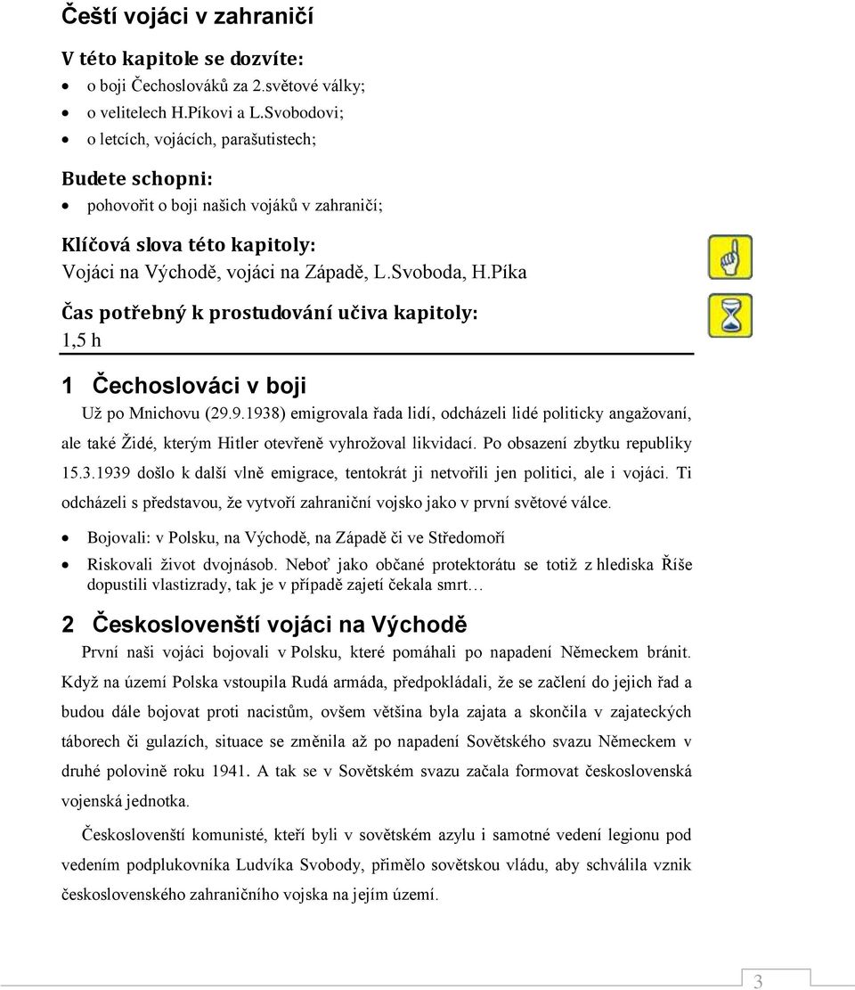 Píka Čas potřebný k prostudování učiva kapitoly: 1,5 h 1 Čechoslováci v boji Už po Mnichovu (29.