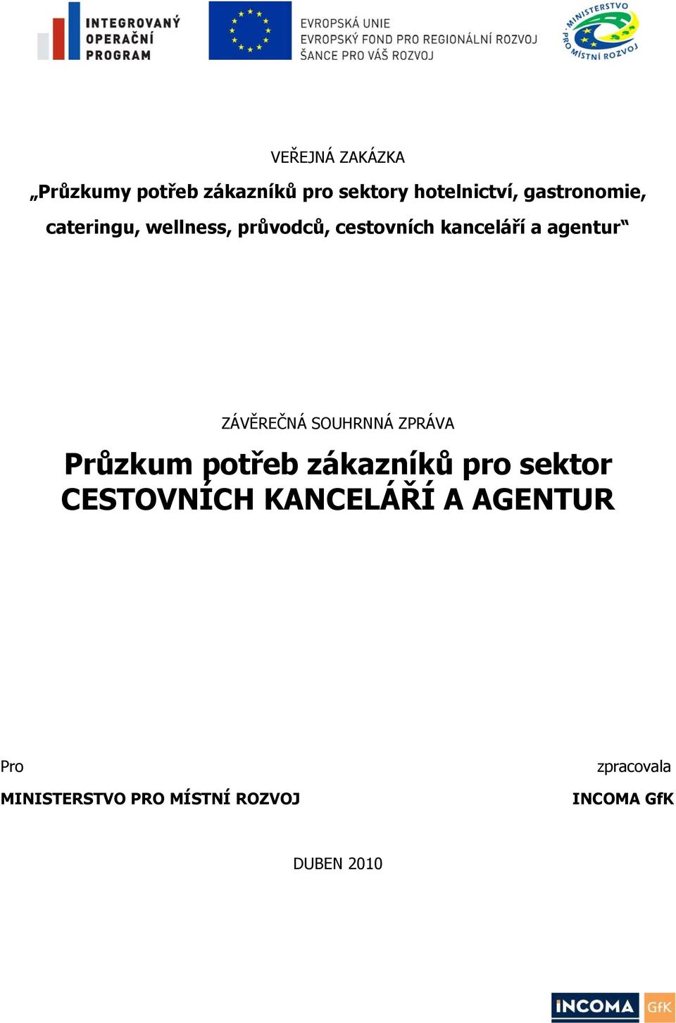 ZÁVĚREČNÁ SOUHRNNÁ ZPRÁVA Průzkum potřeb zákazníků pro sektor CESTOVNÍCH