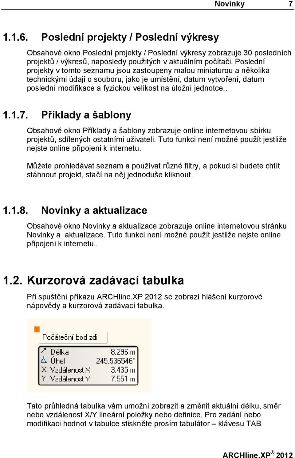 jednotce.. 1.1.7. Příklady a šablony Obsahové okno Příklady a šablony zobrazuje online internetovou sbírku projektů, sdílených ostatními uživateli.