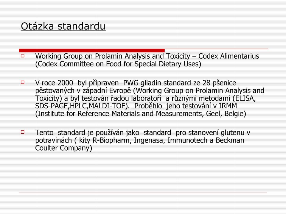 laboratoří a různými metodami (ELISA, SDS-PAGE,HPLC,MALDI-TOF).