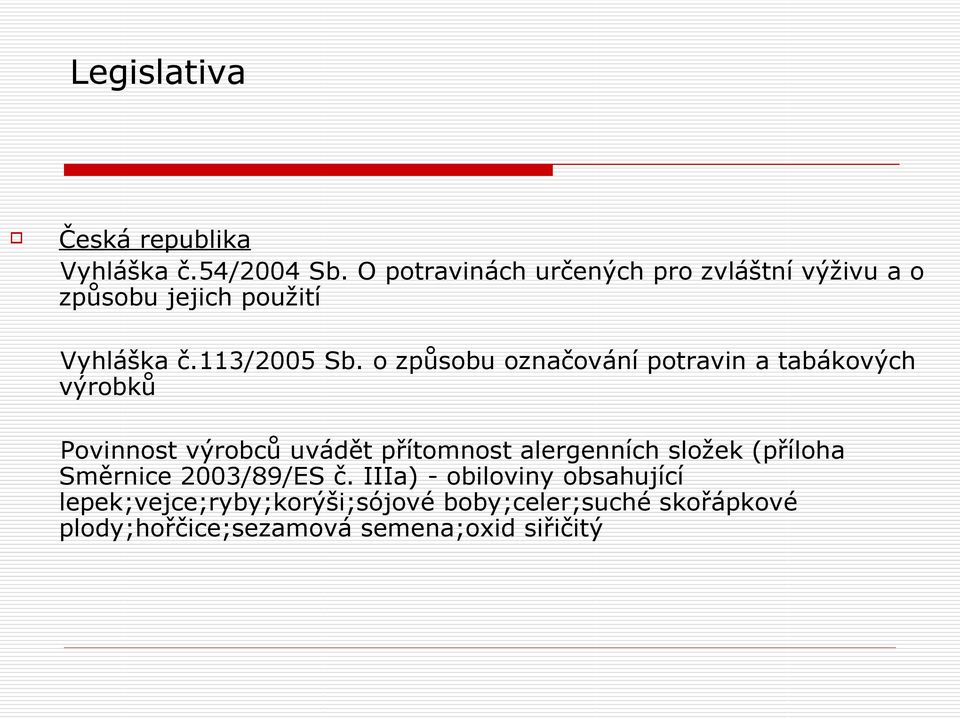 o způsobu označování potravin a tabákových výrobků Povinnost výrobců uvádět přítomnost alergenních