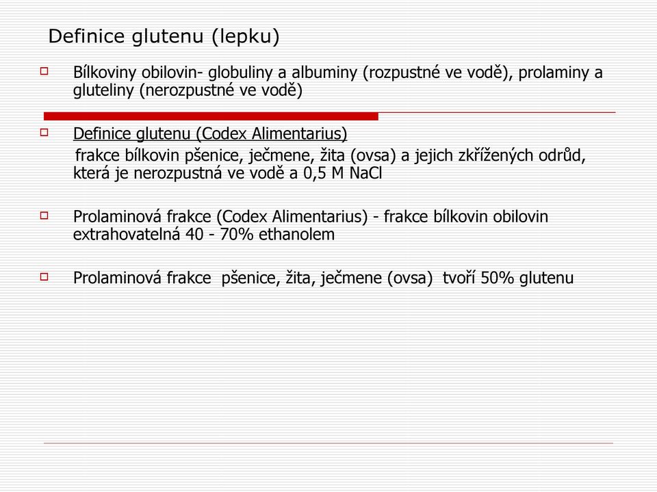 jejich zkřížených odrůd, která je nerozpustná ve vodě a 0,5 M NaCl Prolaminová frakce (Codex Alimentarius) -