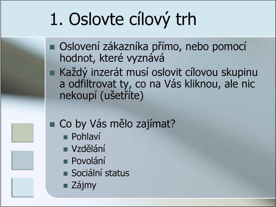 a odfiltrovat ty, co na Vás kliknou, ale nic nekoupí (ušetříte)