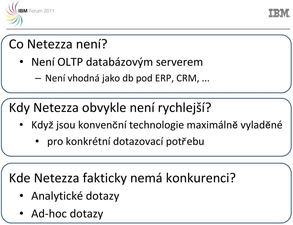 .. Kdy Netezza obvykle není rychlejší?