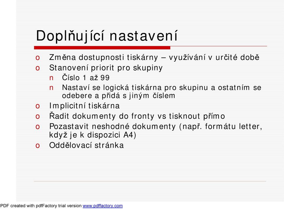 ostatním se odebere a přidá s jiným číslem Implicitní tiskárna Řadit dokumenty do fronty vs