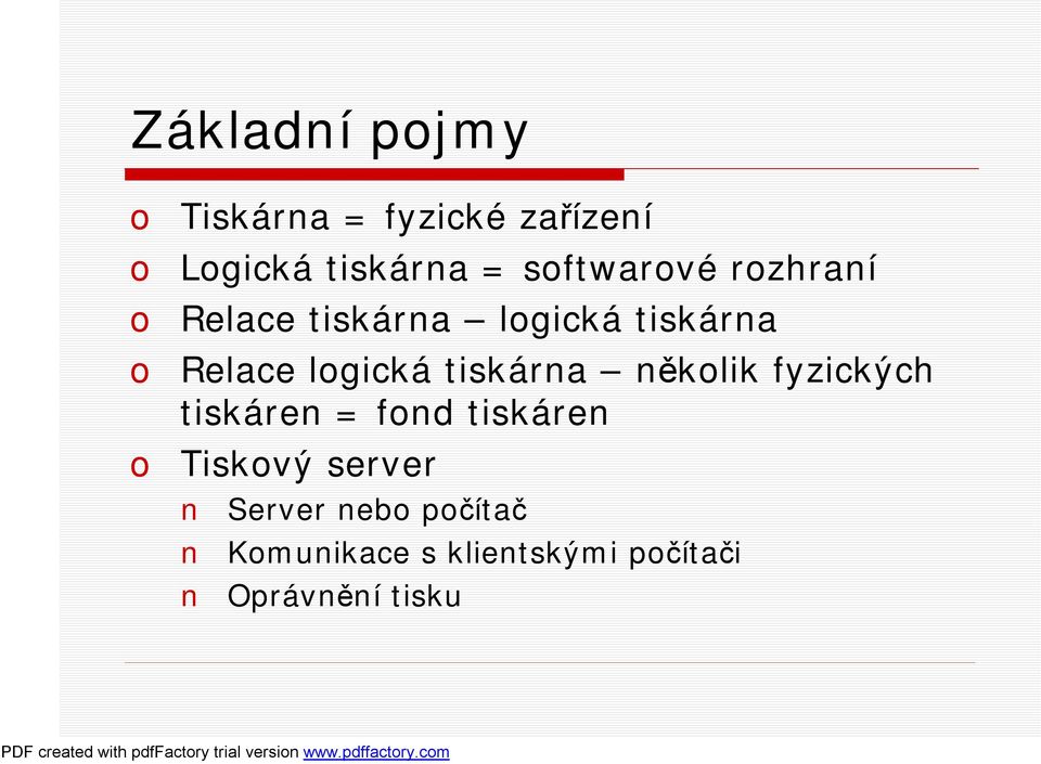 logická tiskárna několik fyzických tiskáren = fond tiskáren o