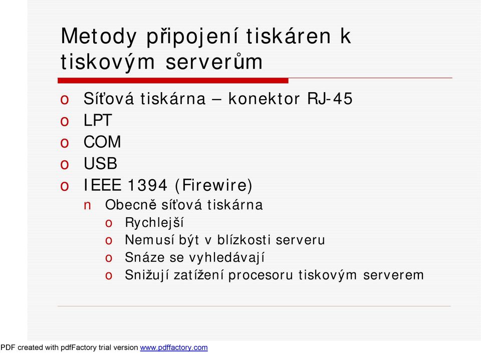 síťová tiskárna o Rychlejší o Nemusí být v blízkosti serveru o