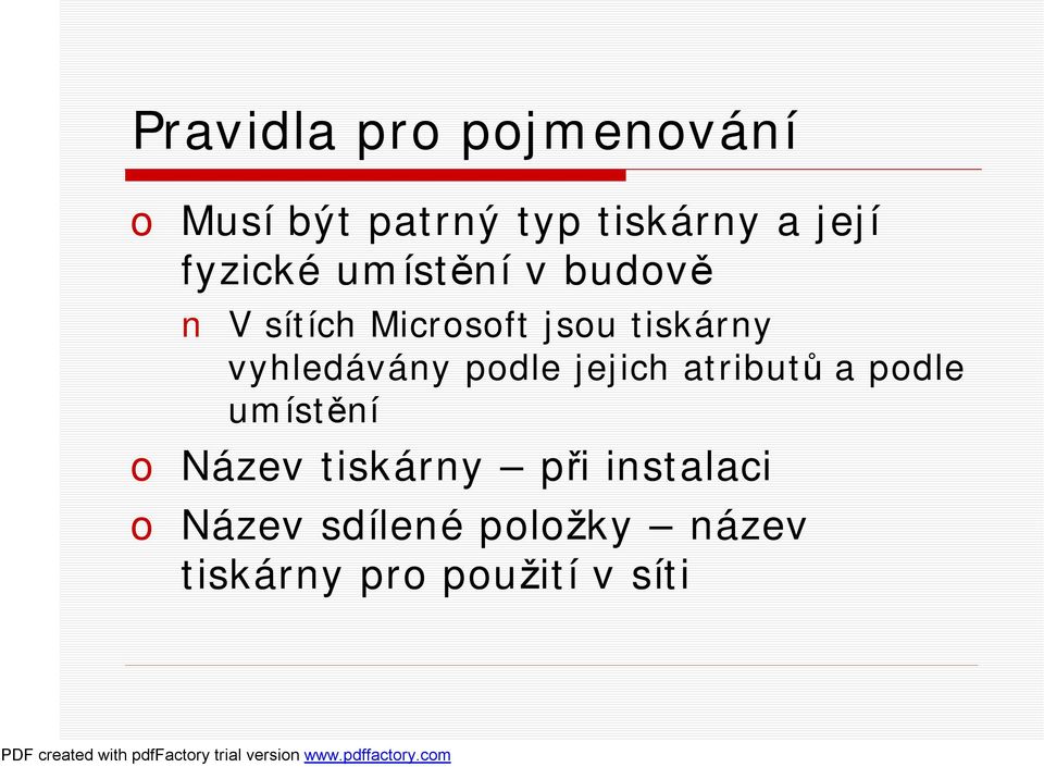 vyhledávány podle jejich atributů a podle umístění o Název