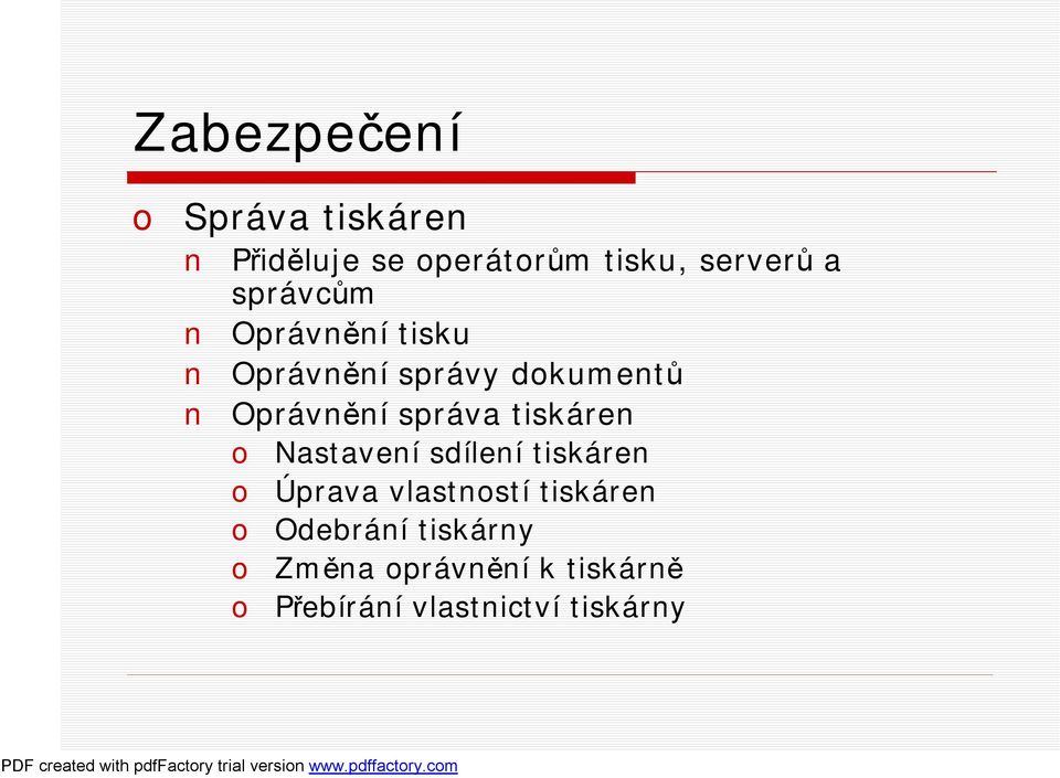 tiskáren o Nastavení sdílení tiskáren o Úprava vlastností tiskáren o