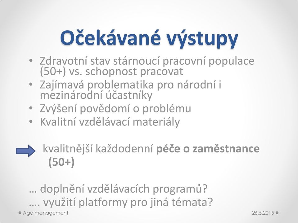 Zvýšení povědomí o problému Kvalitní vzdělávací materiály kvalitnější každodenní