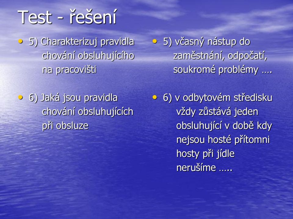 6) Jaká jsou pravidla chování obsluhujících při obsluze 6) v odbytovém