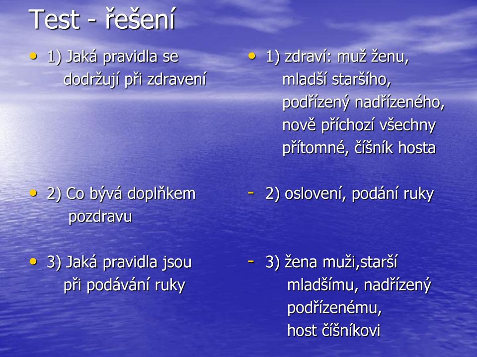 hosta 2) Co bývá doplňkem pozdravu - 2) oslovení, podání ruky 3) Jaká pravidla