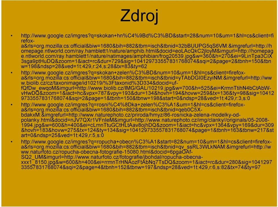 jpg&w=360&h=270&ei=9lintpa3cix 3sga9ptHuDQ&zoom=1&iact=rc&dur=729&sig=104129733557831768074&sqi=2&page=2&tbnh=150&tbn w=198&ndsp=28&ved=1t:429,r:24,s:28&tx=83&ty=62 http://www.google.cz/imgres?