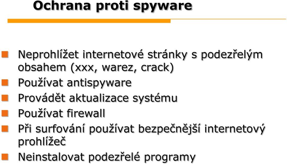 Provádět aktualizace systému Používat firewall Při surfování