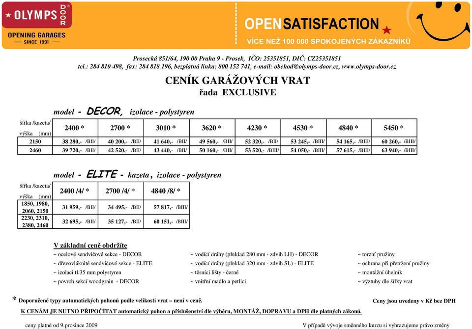 cz model - DECOR, izolace - polystyren 2400 * 2700 * CENÍK GARÁŽOVÝCH VRAT řada EXCLUSIVE 3010 * 3620 * 4230 * 4530 * 4840 * 5450 * 38 280,- /BII/ 40 200,- /BII/ 41 640,- /BII/ 49 560,- /BII/ 52