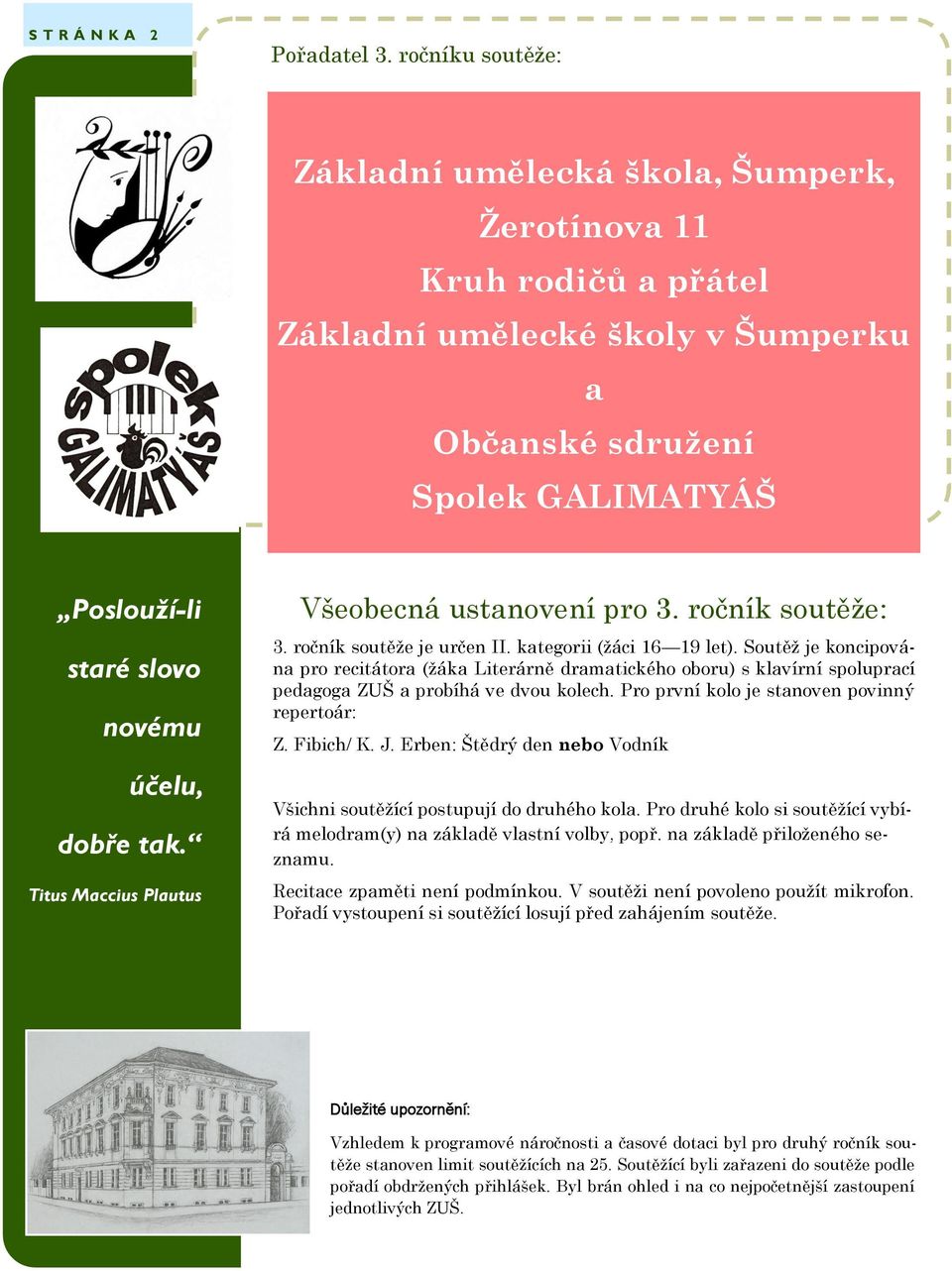 dobře tak. Titus Maccius Plautus Všeobecná ustanovení pro 3. ročník soutěže: 3. ročník soutěže je určen II. kategorii (žáci 16 19 let).