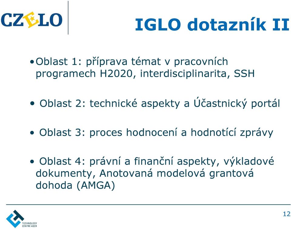 Oblast 3: proces hodnocení a hodnotící zprávy Oblast 4: právní a finanční