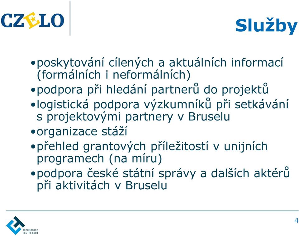 projektovými partnery v Bruselu organizace stáží přehled grantových příležitostí v