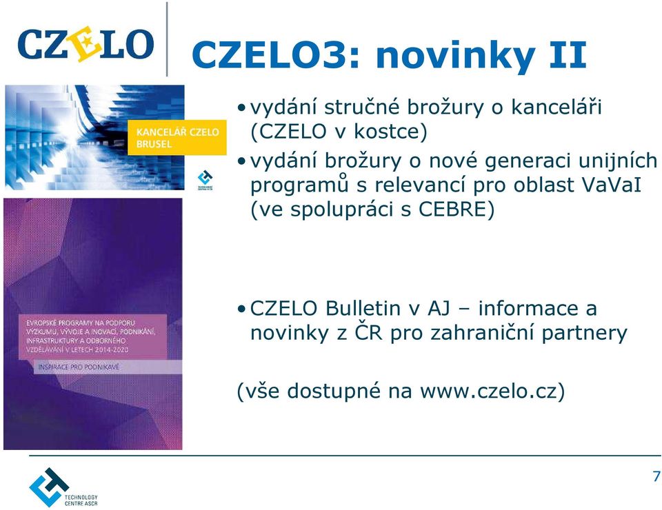 pro oblast VaVaI (ve spolupráci s CEBRE) CZELO Bulletin v AJ