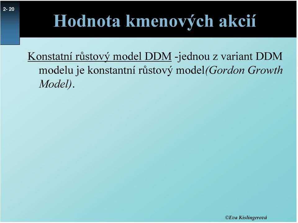 -jednou z variant DDM modelu je