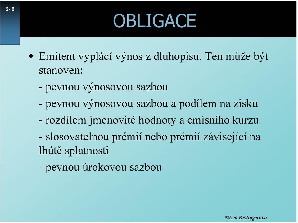 sazbou a podílem na zisku - rozdílem jmenovité hodnoty a emisního