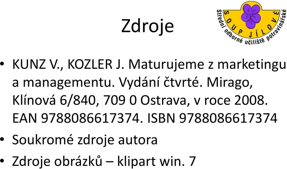 Mirago, Klínová 6/840, 709 0 Ostrava, v roce 2008.