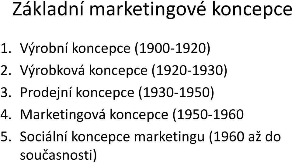 Výrobková koncepce (1920-1930) 3.