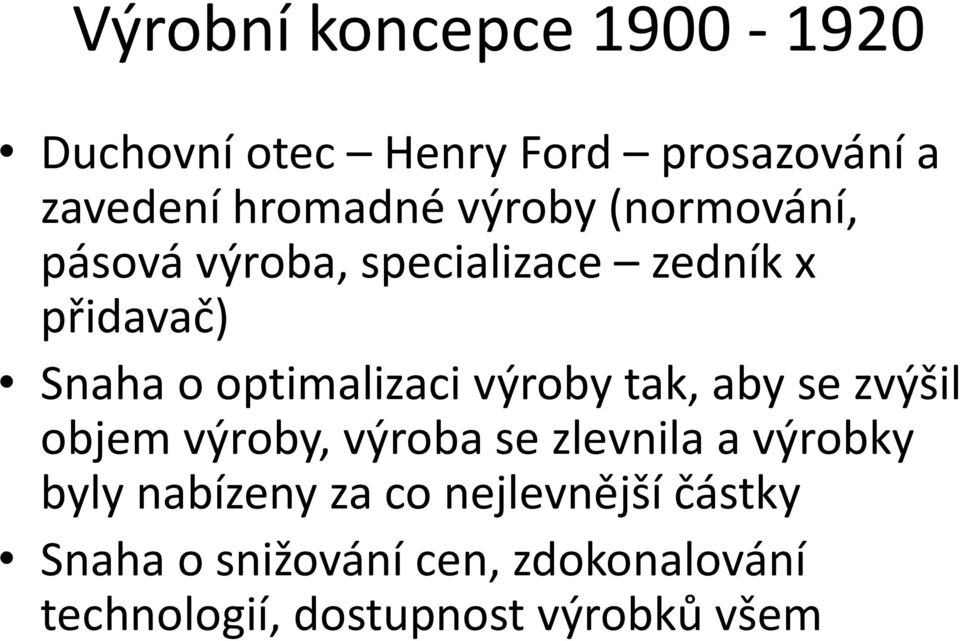 výroby tak, aby se zvýšil objem výroby, výroba se zlevnila a výrobky byly nabízeny za