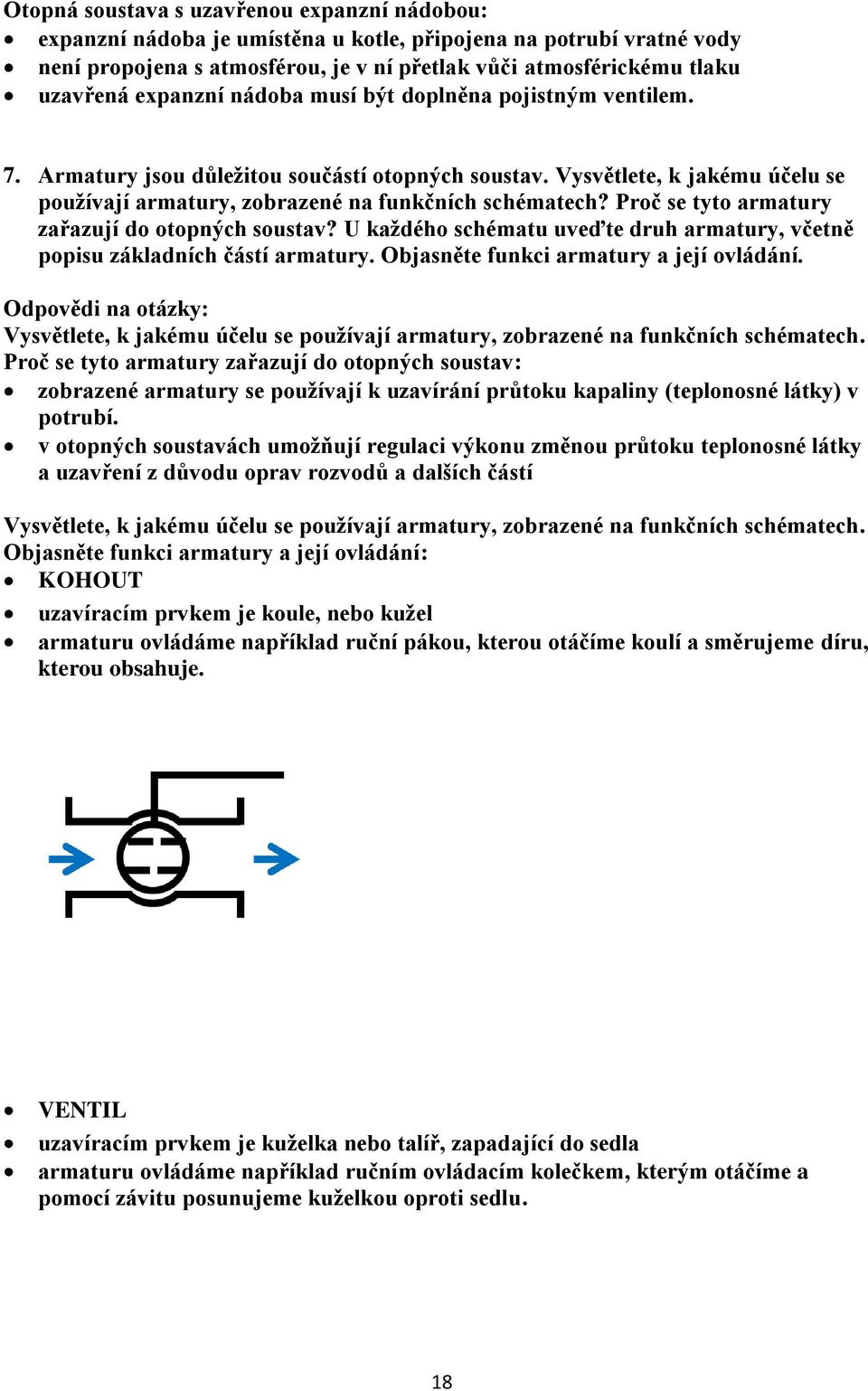 Proč se tyto armatury zařazují do otopných soustav? U každého schématu uveďte druh armatury, včetně popisu základních částí armatury. Objasněte funkci armatury a její ovládání.