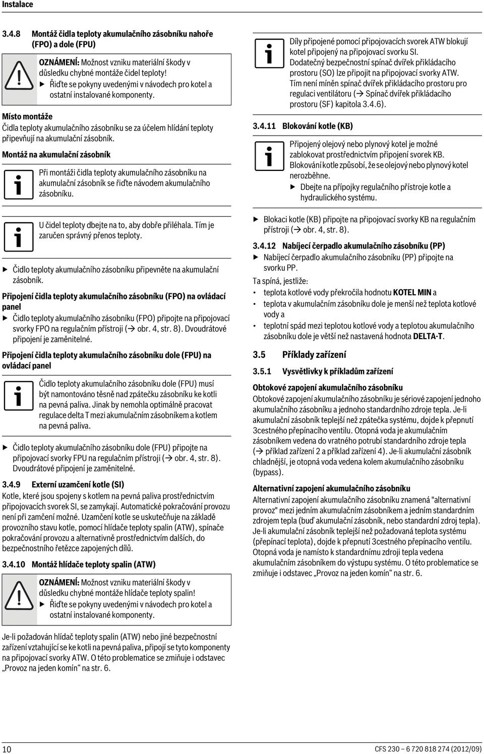 Připojení čidla teploty akumulačního zásobníku (FPO) na ovládací panel Čidlo teploty akumulačního zásobníku (FPO) připojte na připojovací svorky FPO na regulačním přístroji ( obr. 4, str. 8).