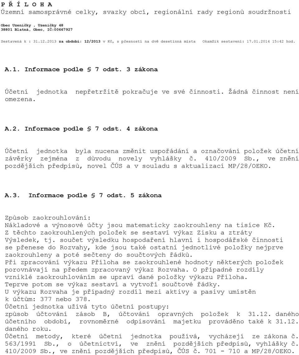410/2009 Sb., ve znění pozdějších předpisů, novel ČÚS a v souladu s aktualizací MP/28/OEKO. A.3. Informace podle 7 odst.